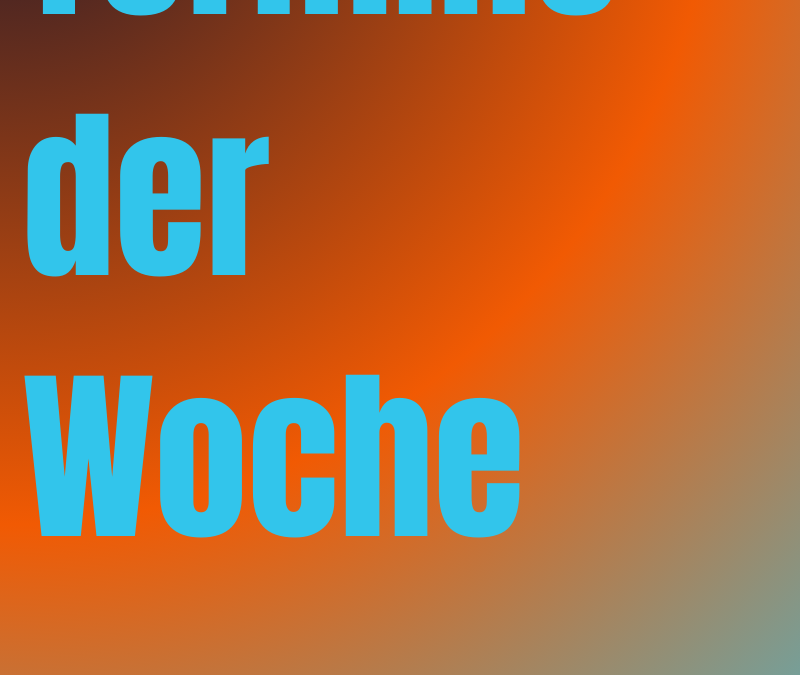Termine der Woche